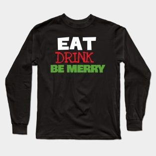 Eat Drink Be Merry Long Sleeve T-Shirt